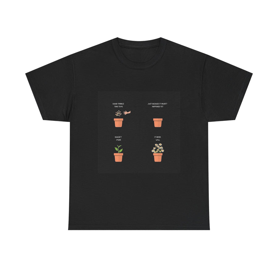 Motivational good things take time T-Shirt